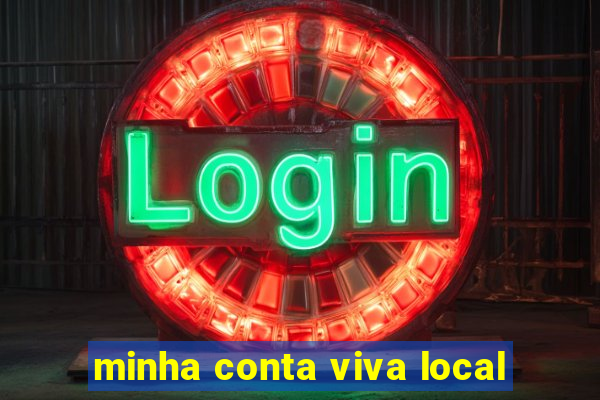 minha conta viva local